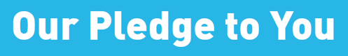Our Pledge to You